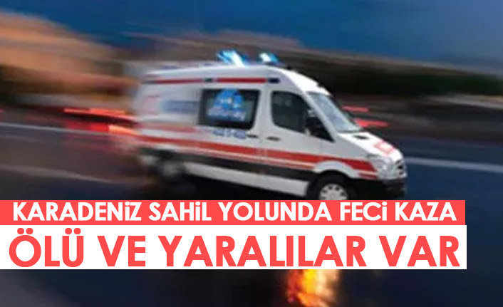 Karedeniz sahil yolunda feci kaza! Ölü ve yaralılar var