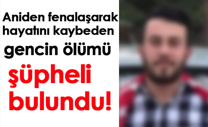 Samsun'da gencin ölümü şüpheli bulundu!