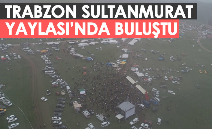 Trabzon Sultan Murat Yaylası'nda buluştu