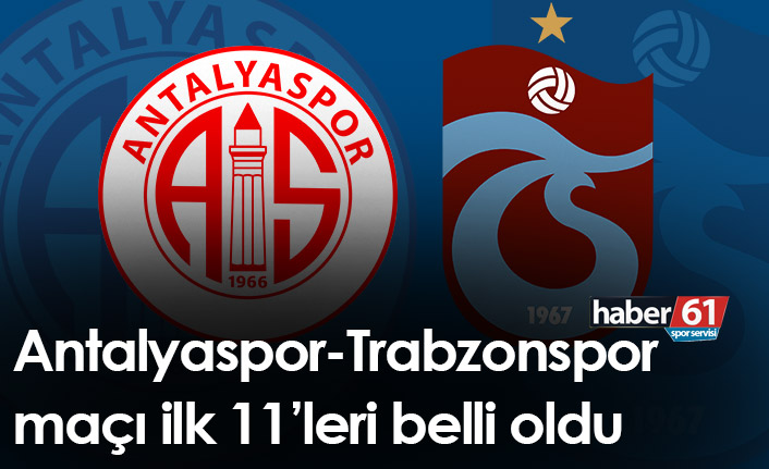 Antalyaspor - Trabzonspor maçı ilk 11'leri belli oldu