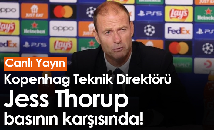 Kopenhag teknik Direktörü Jess Thorup basının karşısında! – Canlı Yayın