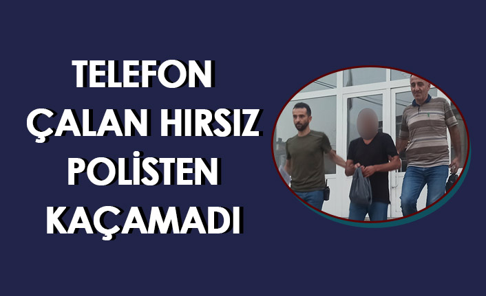 Telefon hırsızı, polisten kaçamadı