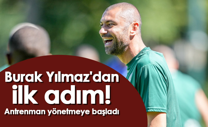 Burak Yılmaz'dan ilk adım! Antrenman yönetmeye başladı