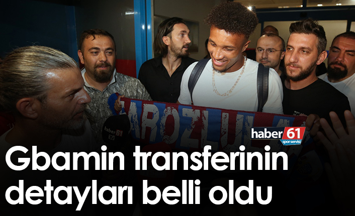 Trabzonspor’da Gbamin transferinin detayları belli oldu