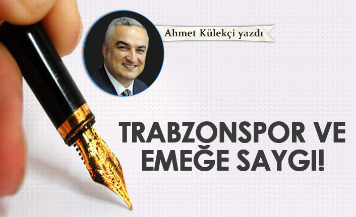 Trabzonspor ve emeğe saygı