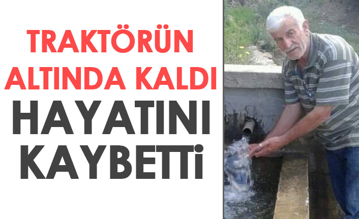 Gümüşhane'de Traktörün altında kaldı hayatını kaybetti