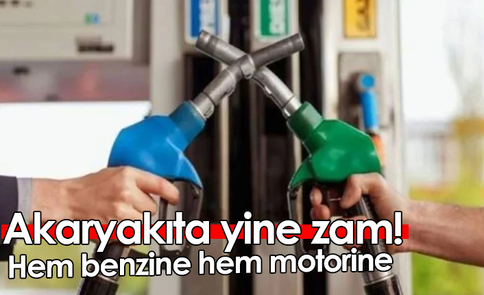 Akaryakıta yine zam! Hem benzine hem motorine