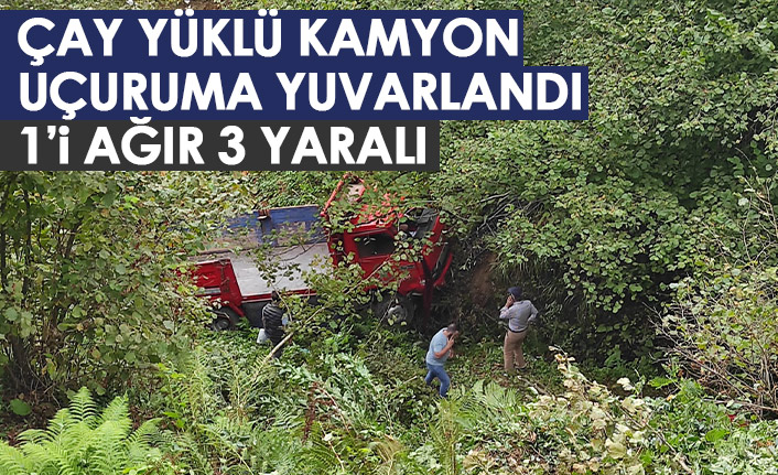 Çay yüklü kamyon uçuruma yuvarlandı: 1’i ağır 3 yaralı