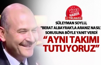 Süleyman Soylu, "Berat Albayrak'la Aranız Nasıl" sorusuna böyle yanıt verdi