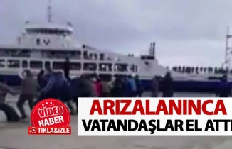 Arızalanan feribotu vatandaşlar halatla böyle çekti