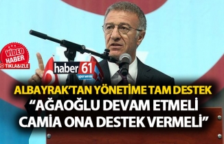 Albayrak’tan yönetime tam destek - “Ağaoğlu devam etmeli camia ona destek vermeli”