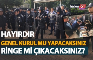 Hayırdır, 'Genel Kurul mu yapacaksınız? Seçim mi yapacaksınız?'