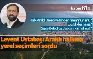 Araklı yerel seçimler hakkında ne düşünüyor?