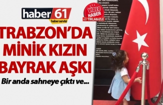 Trabzon’da minik kızın bayrak aşkı