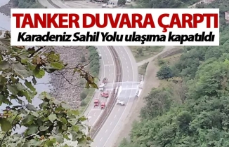 Tanker duvara çarptı - Karadeniz sahil yolu ulaşıma kapatıldı