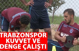 Trabzonspor kuvvet ve denge çalıştı