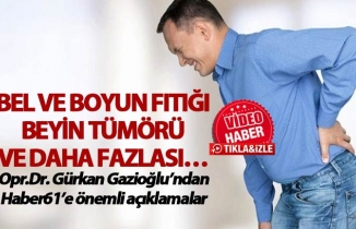 Bel ve boyun fıtığı, Beyin tümörü ve daha fazlası