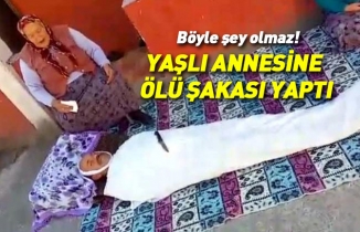 Bu nasıl iş! Kefen giyip yaşlı annesine ölü şakası yaptı