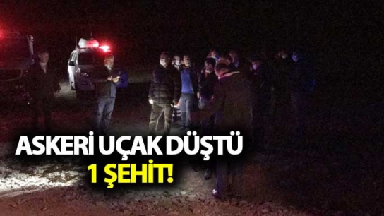 Askeri uçak düştü: 1 Şehit