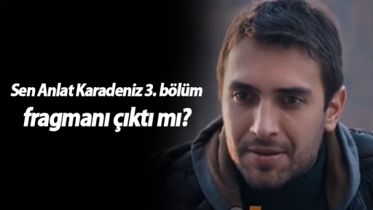 Sen Anlat Karadeniz 3.bölüm fragmanı