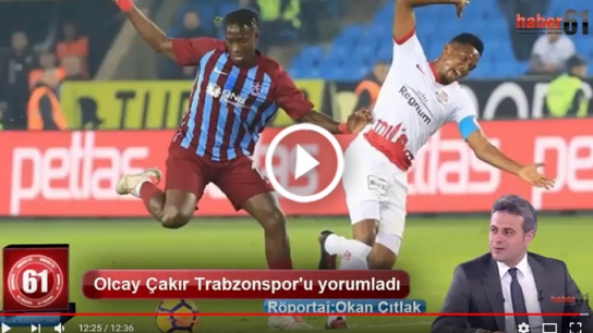 Olcay Çakır'dan Trabzonspor yorumu "Bazı art niyetli kişiler..."