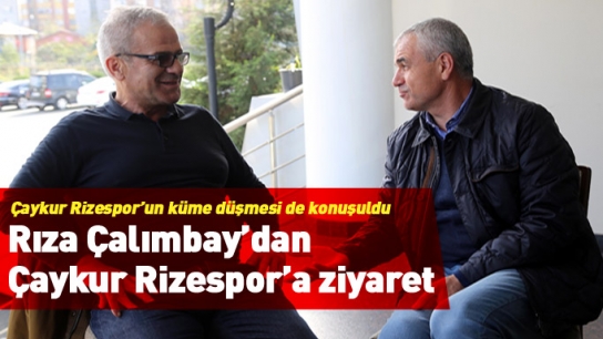 Rıza Çalımbay'dan Çaykur Rizespor'a ziyaret