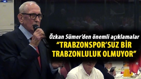 Sümer: “Trabzonspor’suz bir Trabzonluluk olmuyor”