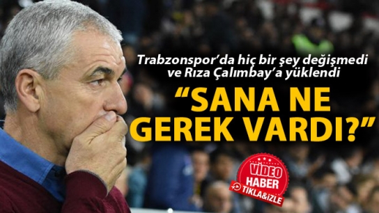 Rıza Çalımbay'a sert eleştiri "Sana ne gerek vardı"