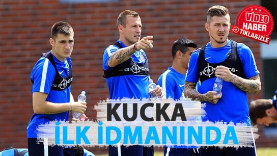 Kucka ilk idmanına çıktı