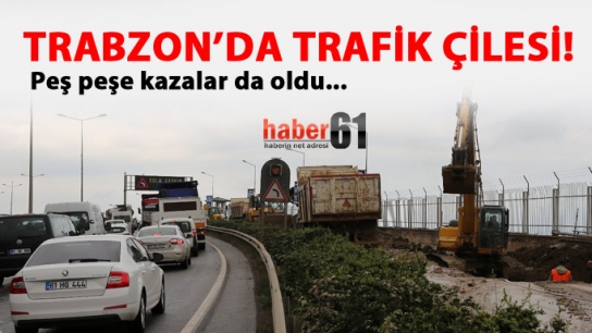 Trabzon'da trafik çilesi