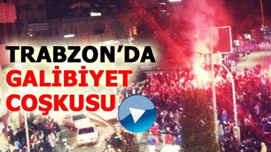 Trabzon'da galibiyet coşkusu