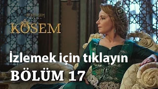 Muhteşem Yüzyıl Kösem 17. bölüm