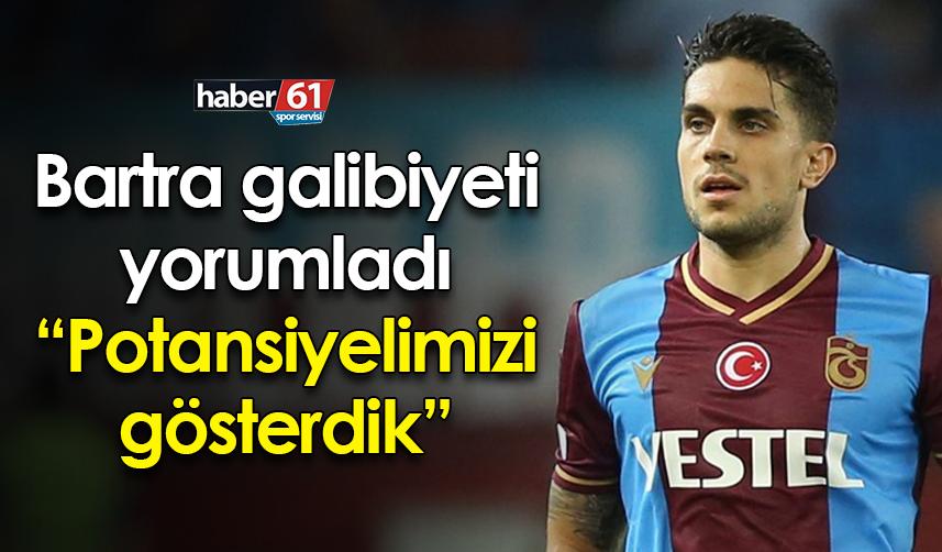 Bartra Trabzonspor’un galibiyetini yorumladı: “Potansiyelimizi gösterdik”