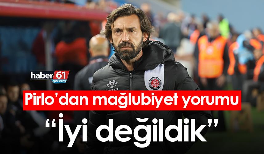 Pirlo Trabzonspor maçı sonrası konuştu: “İyi değildik”