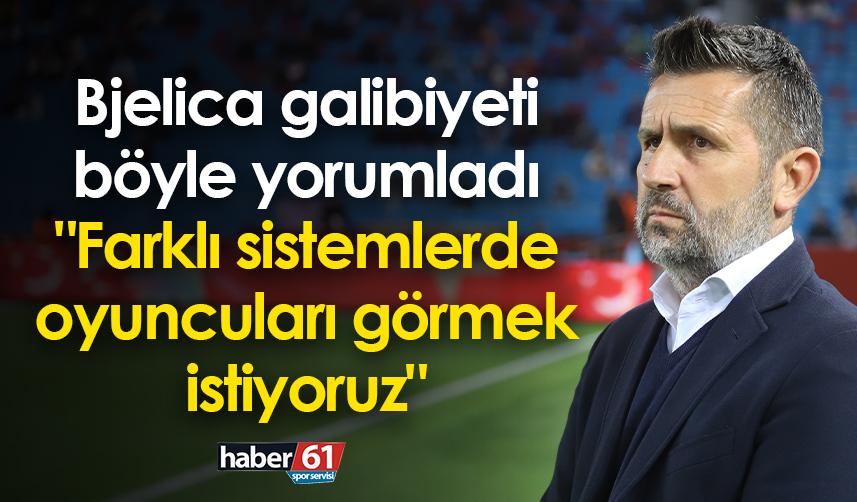 Bjelica Trabzonspor galibiyetini yorumladı: "Farklı sistemlerde oyuncuları görmek istiyoruz"