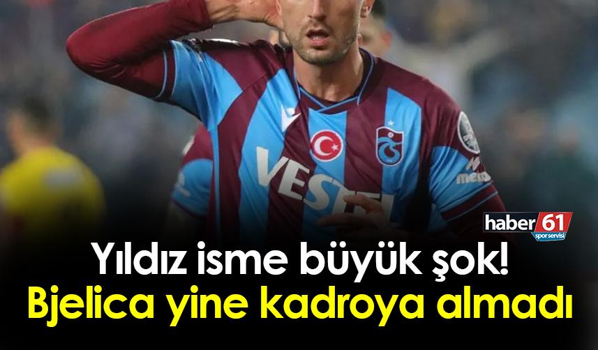 Trabzonspor'da yıldız isme şok! Yine kadroda yok