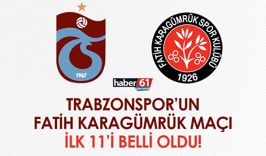 Trabzonspor’un Fatih Karagümrük maçı ilk 11’i belli oldu