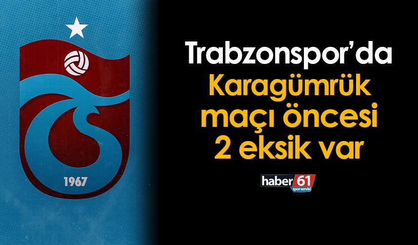 Trabzonspor'da Karagümrük maçı öncesi 2 eksik