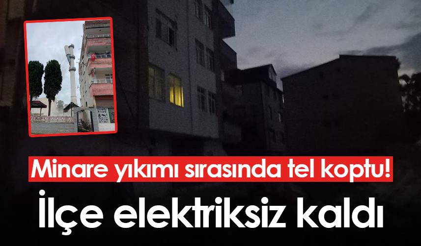 Giresun'da minare yıkımı sırasında tel koptu! İlçe elektriksiz kaldı