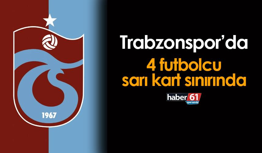 Trabzonspor'da Giresunspor maçı öncesi 4 isim kart sınırında