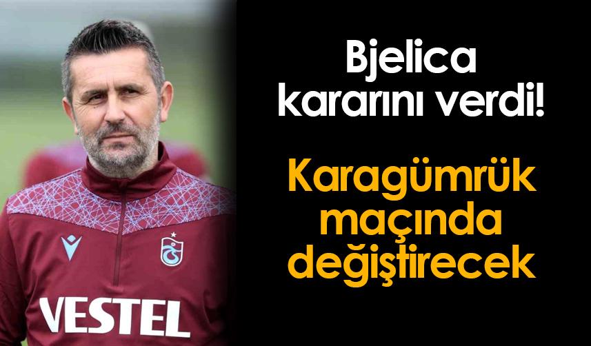 Trabzonspor'da Bjelica kararını verdi! Karagümrük değiştirecek