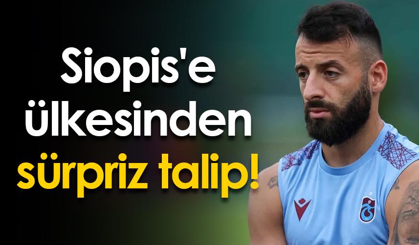 Trabzonspor'da Siopis'e ülkesinden sürpriz talip!