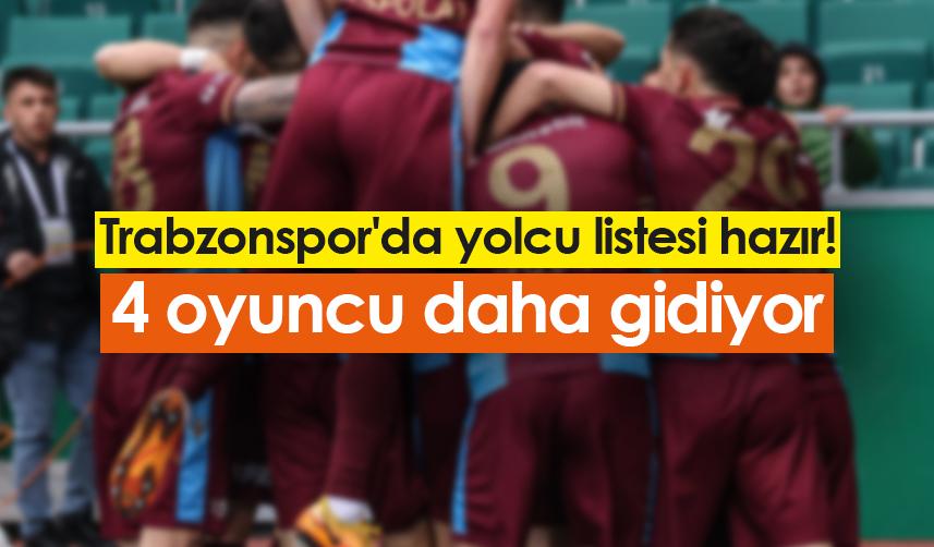 Trabzonspor'da yolcu listesi hazır! 4 oyuncu daha gidiyor