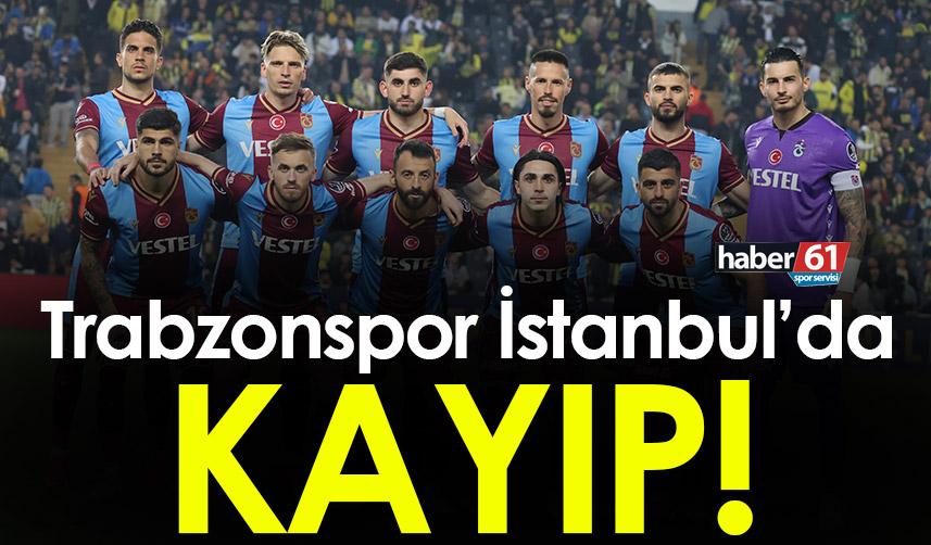 Trabzonspor İstanbul'da kayıp!