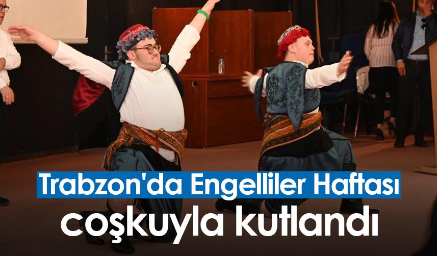 Trabzon'da Engelliler Haftası coşkuyla kutlandı