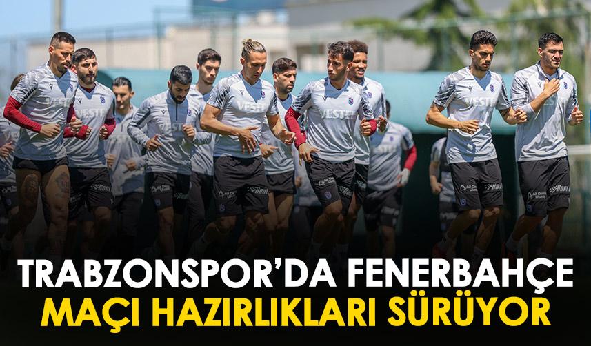 Trabzonspor Da Fenerbah E Ma Haz Rl Klar S R Yor Ne Eli Antrenman