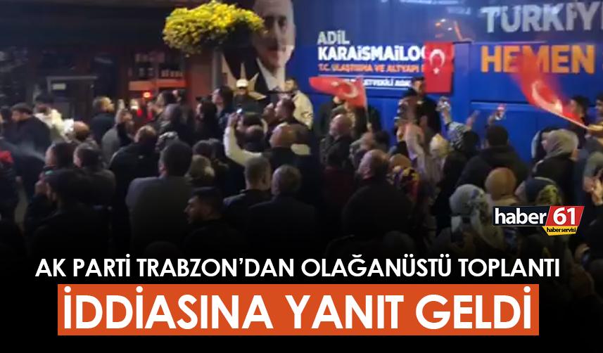 AK Parti Trabzon'dan olağanüstü toplantı iddiasına yanıt