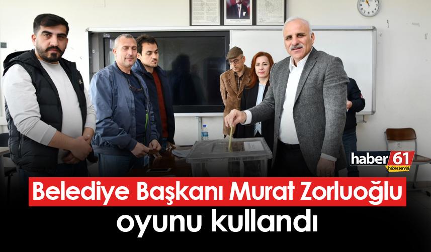 Trabzon Büyükşehir Belediye Başkanı Murat Zorluoğlu oyunu kullandı