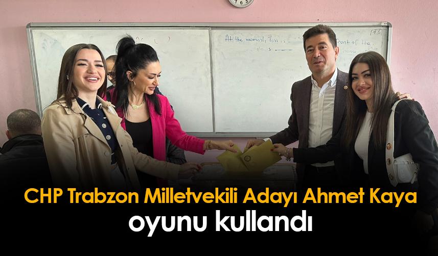 CHP Trabzon Milletvekili Adayı Ahmet Kaya oyunu kullandı