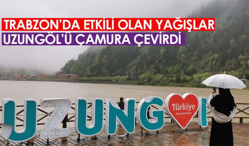 Trabzon'da yağışlar Uzungöl'ü çamura çevirdi